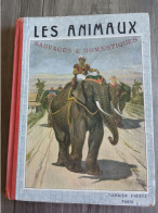 Livre Les Animaux Sauvages Et Domestiques 1929 Garnier Frères Paris BENJAMIN RABIER LION OPURS ELEPHANT ORANG OUTANG Etc - Barbie