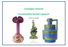 Ouvrage De Référence "Les Bouteilles Garnier Liqueurs" - Spirits