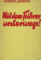 Buch WK II Mit Dem Führer Unterwegs Hrsg. Seehofer, Herbert 1934 Zentralverband Der NSDAP Franz Eher Nachf. München 228  - 5. World Wars