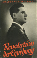 Buch WK II Revolution Der Erziehung V. Von Schirach, Baldur Zentralverlag Der NSDAP Franz Eher Nachf. 1939 München 2. Au - 5. World Wars