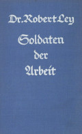 Buch WK II Soldaten Der Arbeit Hrsg. Dr. Ley, Robert Zentralverlag Der NSDAP Franz Eher Nachf. 1938 München 229 S. Einig - 5. World Wars