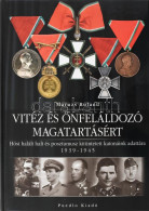 Maruzs Roland: Vitéz és önfeláldozó Magatartásért. Hősi Halált Halt és Posztumusz Kitüntetett Katonáink Adattára 1939-19 - Unclassified