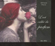 L'art Oublié Du Parfum - Piesse Septimus - 2006 - Libros
