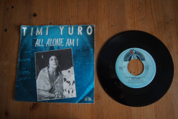 TIMI YURO ALL ALONE AM I RARE SP HOLLANDAIS 1981 VARIANTE SOUL GILBERT BECAUD - Soul - R&B