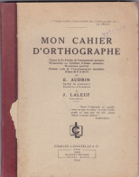 MON CAHIER D'ORTOGRAPHE   PAR AUDRIN  LALEUF   180  PAGES    BE - 12-18 Jaar