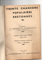Trente Chansons Populaires Bretonnes Avec Partition - 6 Mélodies Et Chansonnettes De 1936 - Song Books