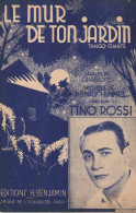 LE MUR DE TON JARDIN  TANGO  CHANTE   TINO ROSSI   PARTITION MUSICALE - Song Books
