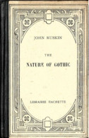 JOHN RUSKIN THE NATURE OF GOTHIC -LIBRAIRIE HACHETTE(texte Anglais Publié Par L.MOREL) - Autres & Non Classés