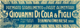 29643 "PREMIATO STABILIMENTO DI PASTE ALIMENTARI GIOVANNI DI COLA & FIGLI-CASA FONDATA NEL 1861-TERMINI IMERESE-SICILIA" - Autres & Non Classés