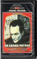 VHS UN GRAND PATRON   Avec PIERRE FRESNAY   RENE CHATEAU - Clásicos