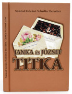 Sükösd Gézáné Schuller Erzsébet: Janka és József Titka. Szerelmes Levelek, Képeslapok és Versek. Székesfehérvár, 2012, A - Unclassified
