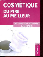 Cosmétiques - Du Pire Au Meilleur. - Barbier Du Vimont Hélène, Rigaber René - 2007 - Libros