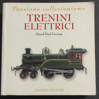 Trenini Elettrici - Passione Collezionismo -  D.P. Gurney - Ed. Fabbri - 2002                                            - Unclassified