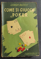 Come Si Giuoca A Poker - G. Rastelli - Ed. Corticelli - 1945                                                             - Unclassified