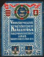 ART History Fair Exhibition Szombathely Vas County / Coat Of Arms / LABEL CINDERELLA VIGNETTE Hungary 1912 - Autres & Non Classés