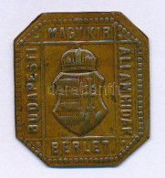 ~1900. "A Budapesti Magyar Királyi Államhidak Bérlet" Bronz Lemezbárca (30x27mm) T:XF Lakkozva - Unclassified