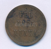 ~1900. "Fél Napi Munka" Bronz Dohánygyári Bárca (28mm) T:VF, Patina - Unclassified