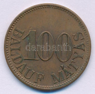 Budapest ~1910. 100f Bronz "Baldauf Mátyás" (másnéven Borostyánkői Mátyás) Vendéglős Szükségpénz T:XF-VF, Patina Hungary - Unclassified