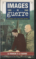 IMAGES DE GUERRE    LA MARCHE A LA GUERRE    K7   VHS  N° 1 - Documentaire