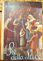 IL RE DELLA LUCE-D.Pilla- Anno 1938 - Livres Anciens