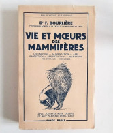 Livre: Vie Et Mœurs Des Mammifères. F Bourlière 1951 - Non Classés