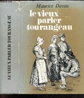 Le Vieux Parler Tourangeau - Sa Phonetique, Ses Mots Et Locutions, Sa Grammaire - Exemplaire N°1877 / 2100 : Edition Ori - Non Classés