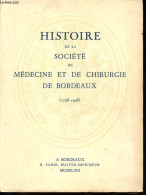 Histoire De La Société De Médecine Et De Chirurgie De Bordeaux - A L'occasion De Son Cent-Cinquantenaire (1798-1948) - E - Non Classés