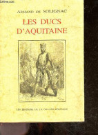 Les Ducs D'Aquitaine - ARMAND DE SOLIGNAC - 1998 - Non Classés