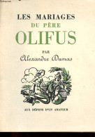 Les Mariages Du Père Olifus. - Edition Numérotée Exemplaire N°B1019/2000. - Dumas Alexandre - 0 - Non Classés
