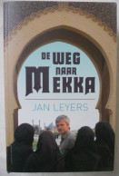 De Weg Naar MEKKA - Een Ontdekkingsreis Door De Moslimwereld Door Jan Leyers / 1ste Druk / Moslims - Other & Unclassified