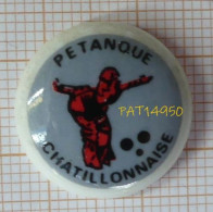PAT14950 PETANQUE CHATILLONNAISE  CHATILLON En PORCELAINE - Petanque