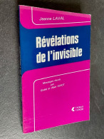 Edition F. Sorlot Et F. Lanore    REVELATIONS DE L’INVISIBLE    Jeanne LAVAL - Autres & Non Classés