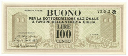 100 LIRE BUONO SOTTOSCRIZIONE NAZIONALE A FAVORE VENEZIA GIULIA 04/11/1945 SUP - Other & Unclassified