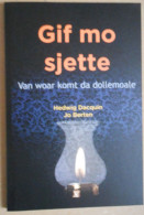 Gif Mo Sjette - Van Woar Komt Da Dollemoale - Hedwig Dacquin Jo Berten / Dialect West-Vlaanderen / Volkskunde Streektaal - Other & Unclassified
