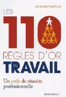 Les 100 Règles D'or Du Travail (2008) De Richard Templar - Autres & Non Classés