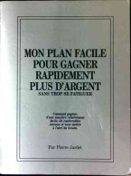 Mon Plan Facile Pour Gagner Rapidement Plus D'argent (1989) De Pierre Jardet - Autres & Non Classés