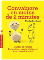Convaincre En Moins De 2 Minutes (2013) De Nicholas Boothman - Autres & Non Classés