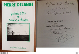 C1 Pierre DELANOE Paroles A Lire Ou Poemes A Chanter 1990 Envoi DEDICACE Signed PORT INCLUS France - Autographs