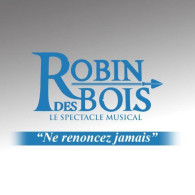 Robin Des Bois  Le Spectacle Musical  Ne Renoncez Jamais - Musicals