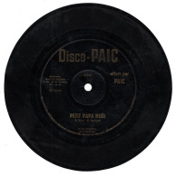 Disque Offert Par PAIC . NOEL BLANC Et PETIT PAPA NOEL . 45 T . - Autres & Non Classés