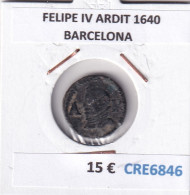 CRE6846 MONEDA ESPAÑA FELIPE IV ARDIT 1640 BARCELONA - Autres & Non Classés