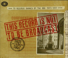 This Record Is Not To Be Broadcast. 75 Records Banned By The B.B.C. 1931-1957. 3 X CD - Disco & Pop