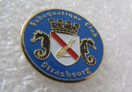 PIN'S   SUBAQUATIQUE CLUB  STRASBOURG - Tauchen