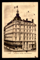 69 - LYON - LE ROYAL HOTEL PLACE BELLECOUR - Lyon 7