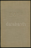 Breznay Imre - Karczos Béla: Egri Képeskönyv. Frank Tivadar V. Főjegyző, H. Polgármester Előszavával. Eger, 1937, Egri N - Non Classificati