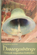 Kisgyörgy Zoltán: Harangoskönyv. Tornyok Magasában Erdélyben. A Szerző, Kisgyörgy Zoltán (1936- ) Kovásznai (Árkos) Szül - Non Classificati