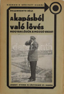 Hellebronth Béla: A Kapásból Való Lövés. Hogyan Lőjjük A Mozgó Vadat? Bp.,[1929.],Légrády, 149 P. 3., Bővített Kiadás! K - Non Classificati