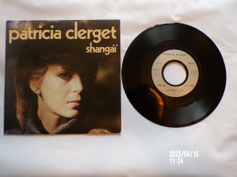 EP 45 T PATRICIA CLERGET SHANGAÏ  CHEZ EMI 2C 008 72.690 - Disco & Pop