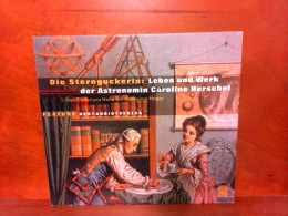Die Sternenguckerin Leben Und Werk Der Astronomin Caroline Herschel - CDs