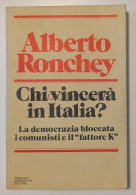 CHI VINCERÀ IN ITALIA? - Alberto Ronchey, Democrazia Comunismo K, Mondadori 1982 - Livres Anciens